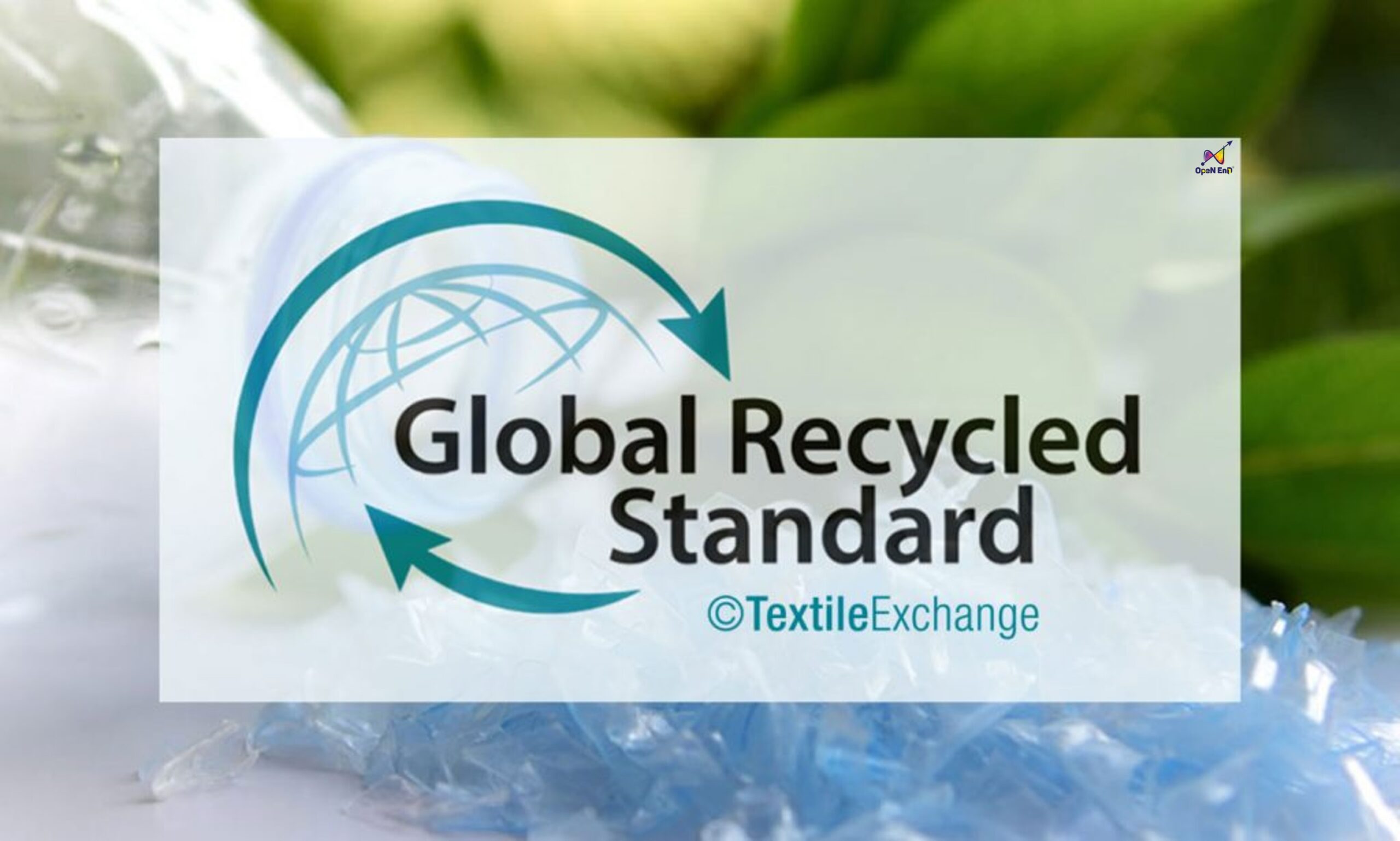 Thông tin tổng quan về tiêu chuẩn tái chế toàn cầu GRS - Open End